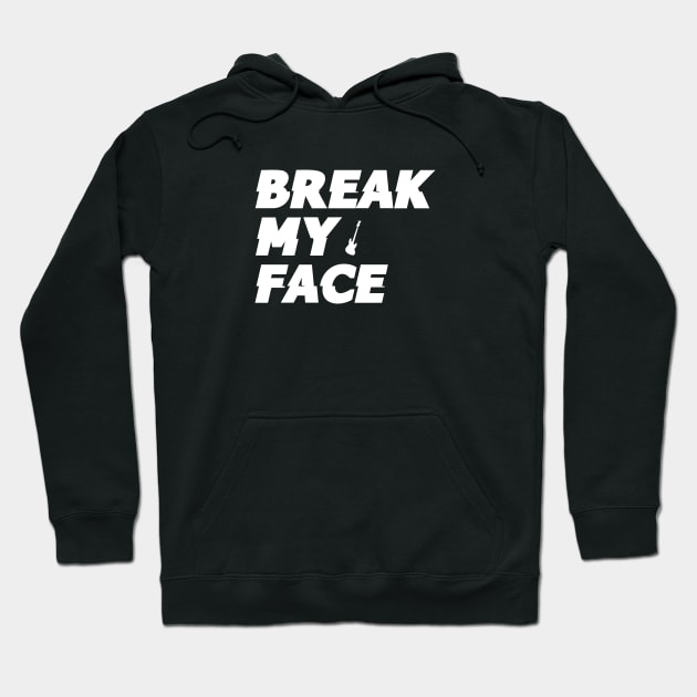 Break My Face Hoodie by usernate